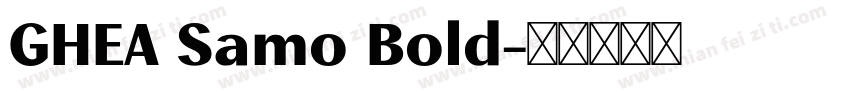 GHEA Samo Bold字体转换